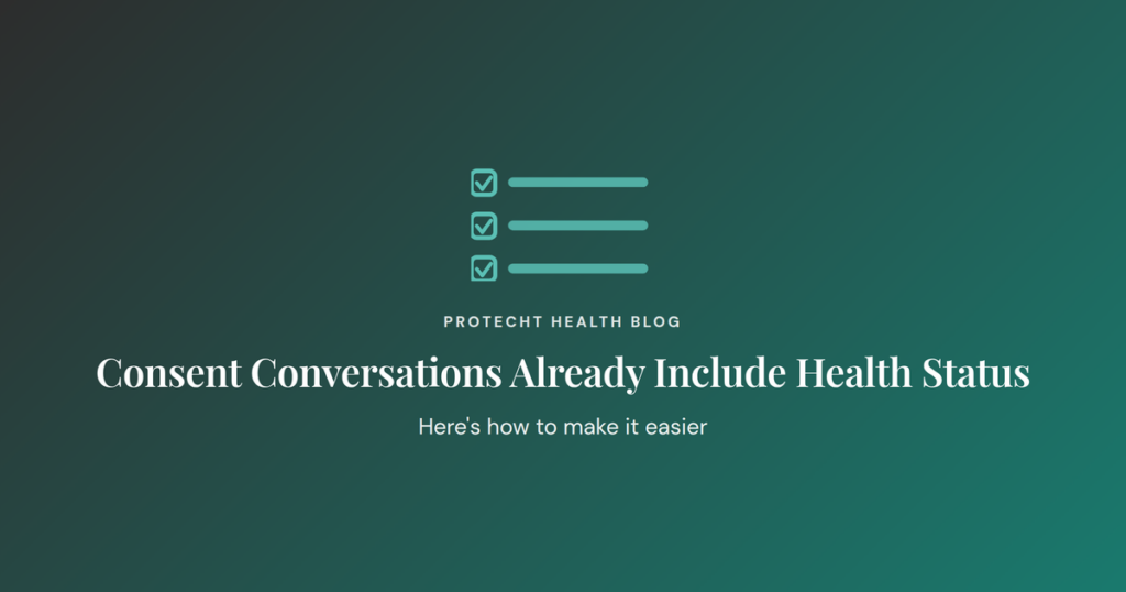 Consent Conversations Already Include Health Status — Here’s How to Make It Easier