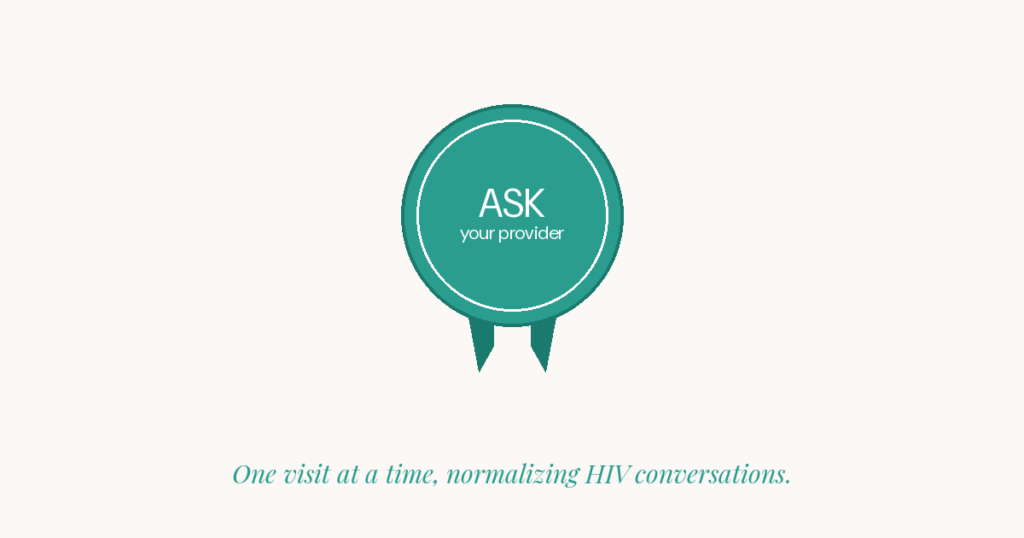 Normalizing the HIV conversation with your provider