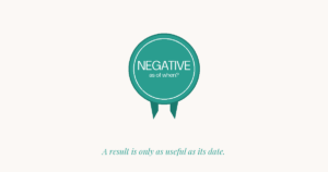 Teal badge reading NEGATIVE, as of when? A result is only as useful as its date.